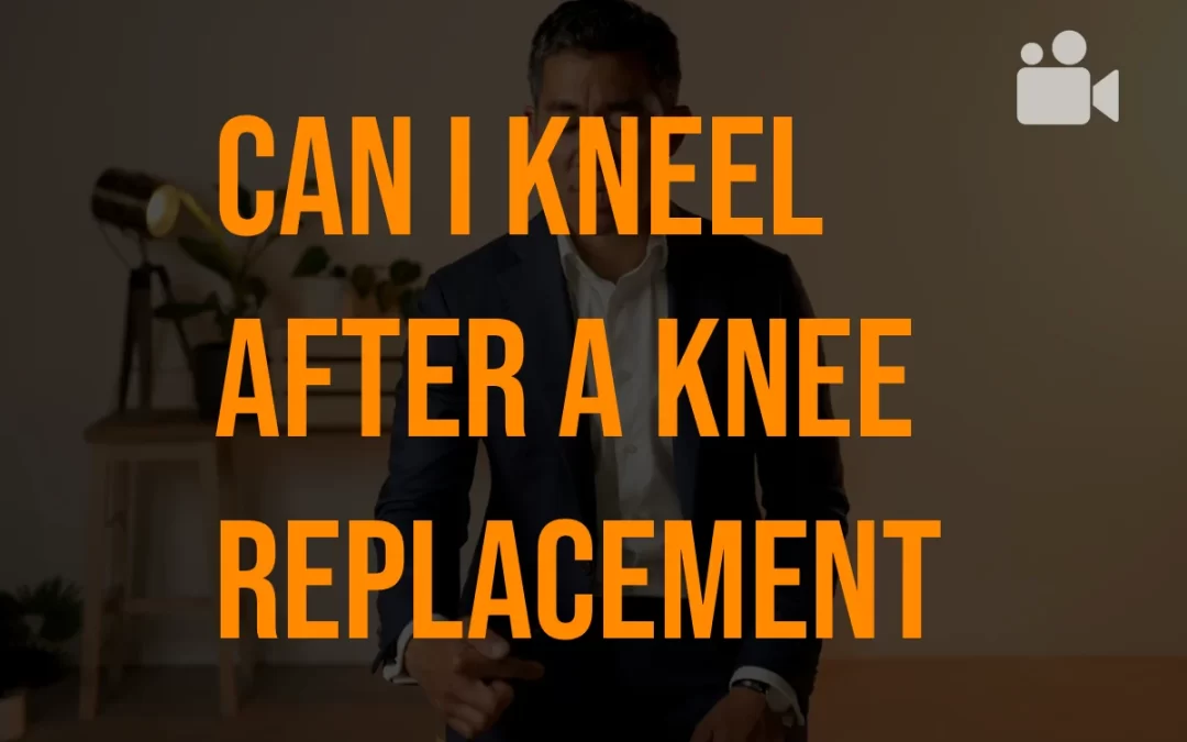 Can I kneel after a total knee replacement?